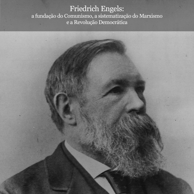 Núcleo de Estudos do MLM: Friedrich Engels – A fundação do Comunismo, a sistematização do Marxismo e a Revolução Democrática